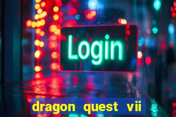 dragon quest vii ps1 rom pt-br